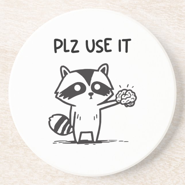 Plz Use It - Funny Racoon Sarcastic Coaster (Front)