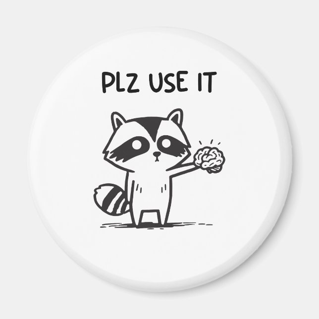 Plz Use It - Funny Racoon Sarcastic Magnet (Front)