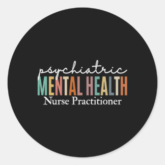 Pmhnp Psychiatric Tal Health Nurse Practitioner St Classic Round Sticker