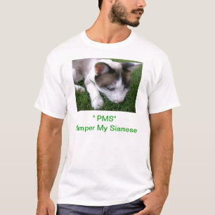 PMS Pamper My Siamese Cat Shirt
