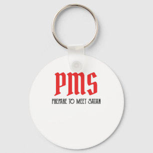 PMS - Prepare To Meet Satan Funny Period Gift Key Ring