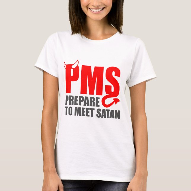 PMS - Prepare to Meet Satan T-Shirt (Front)