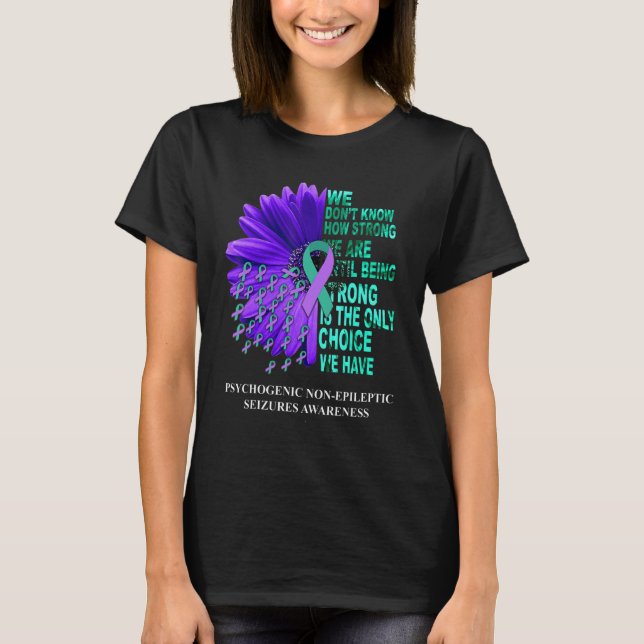 PNES Awareness We Don't Know How Strong Purple Tea T-Shirt (Front)