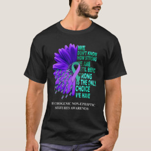 PNES Awareness We Don't Know How Strong Purple Tea T-Shirt