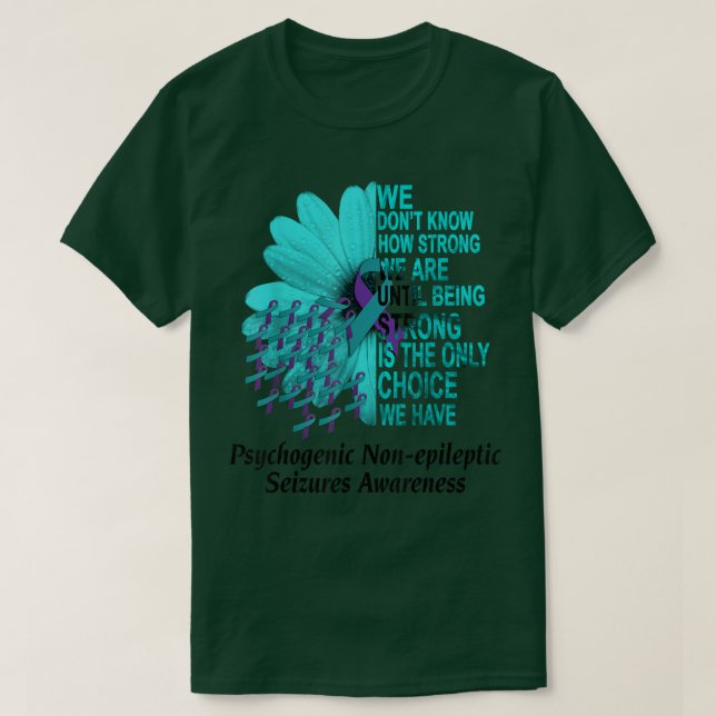PNES Awareness We Dont Know How Strong Purple Teal T-Shirt (Design Front)