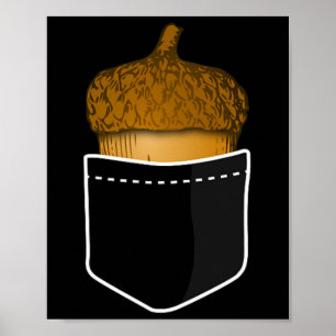 Pocket Acorn  - Oak Nuts Fall Plants Nature Tee  Poster