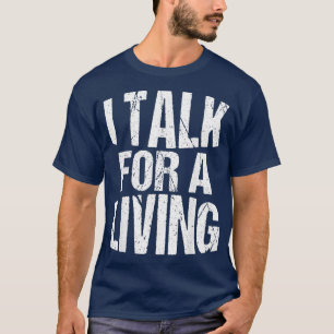Podcast Host Podcaster  I Talk for a Living T-Shirt
