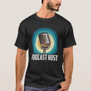 Podcast Host  Podcaster Podcasting Interview Strea T-Shirt