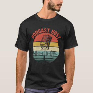 Podcast Host Podcaster Podcasting Interview Strea T-Shirt