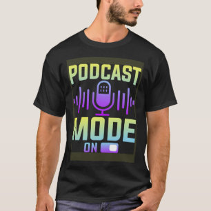 Podcast Mode On  Podcaster Podcasting Interviewer  T-Shirt
