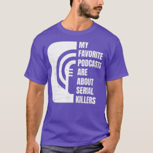 Podcast True Crime Lover Podcast Junkie Gift T-Shirt