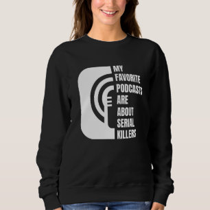Podcast True Crime Podcast Junkie Sweatshirt