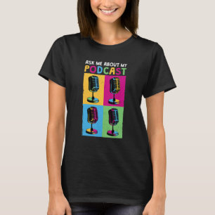 Podcaster Ask Me About My Podcast 1 T-Shirt