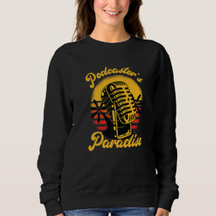 Podcaster Broadcast Paradise Record Podcaster Sweatshirt