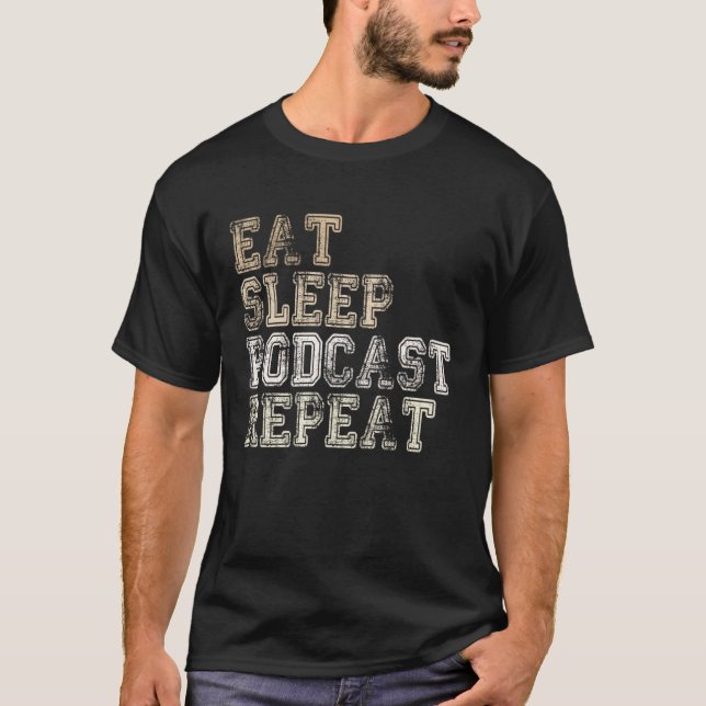 Podcaster Eat Sleep Podcast Repeat Podcast saying T-Shirt (Front)