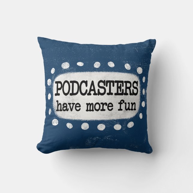 Podcasters Have More Fun Throw Pillow (Front)