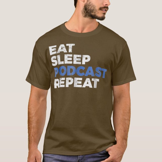 Podcasting Gift Tshirt Eat Sleep Podcast Repeat (Front)