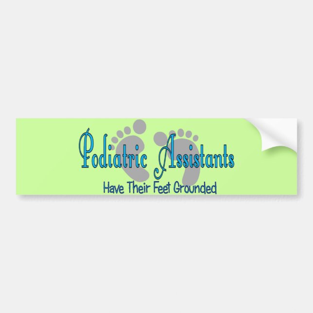 Podiatric Assistants Have Feet Grounded Bumper Sticker (Front)