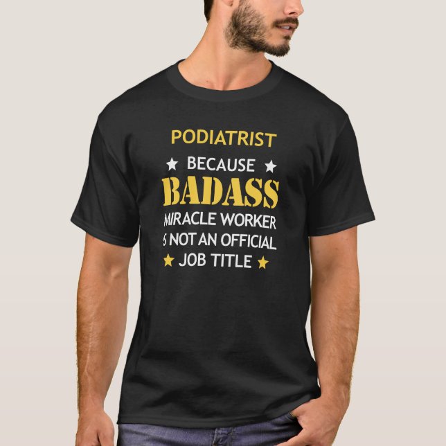 Podiatrist Badass Birthday Funny Christmas Cool Gi T-Shirt (Front)