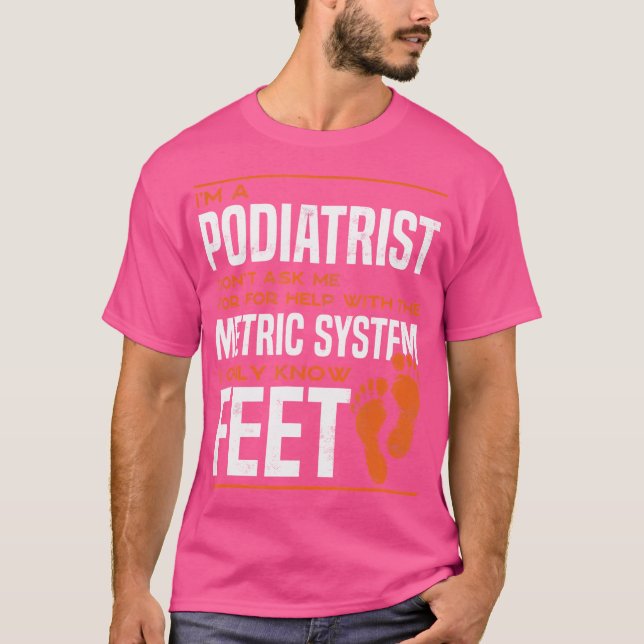 Podiatrist Foot Doctor Podiatry Funny T-Shirt (Front)