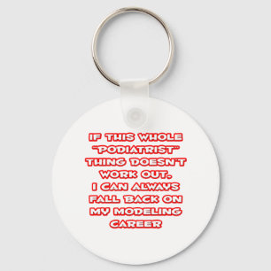 Podiatrist Humour ... Modelling Career Key Ring