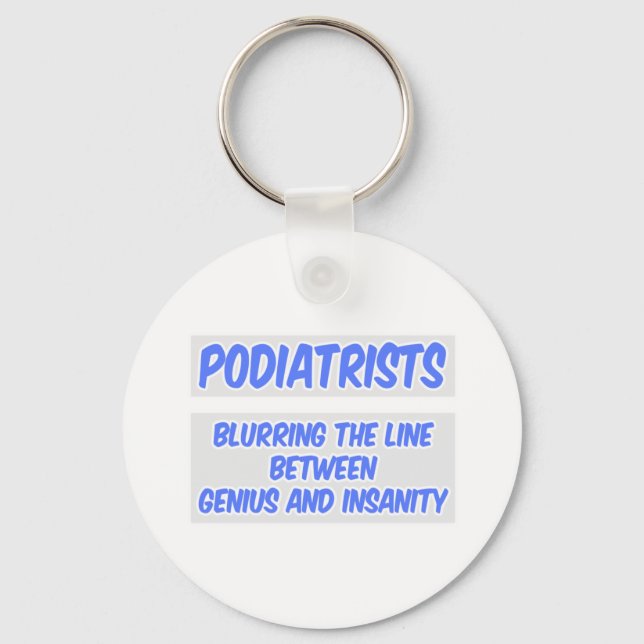 Podiatrist Joke .. Genius and Insanity Key Ring (Front)