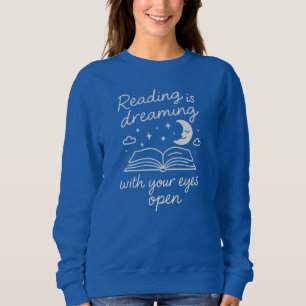Poetic Quote for Book Lovers and Readers Sweatshirt