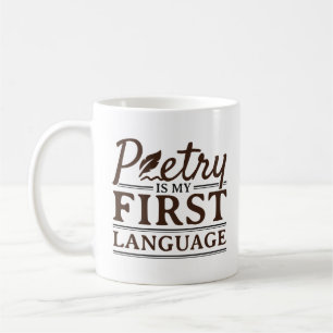 Poetry Is My First Language Poet Poem Writer Coffee Mug