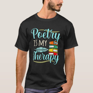 Poetry Is My Therapy Poet Writer Author Poems   Gr T-Shirt