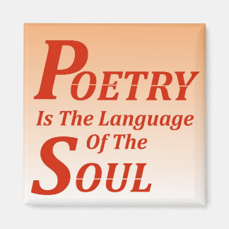 Poetry Is The Language Of The Soul: Version 2 Magnet