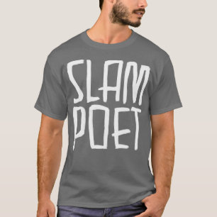 Poetry Slam Slam Poet Poetry Slammer T-Shirt