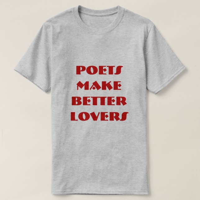 POETS MAKE BETTER LOVERS T-Shirt (Design Front)