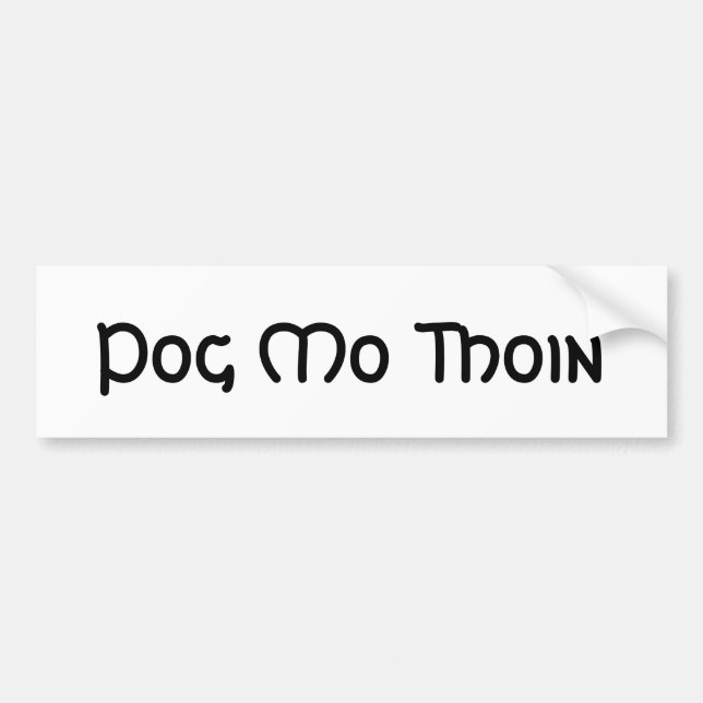 Pog Mo Thoin Bumper Sticker (Front)