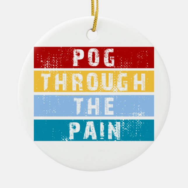 Pog Through The Pain Premium  Ceramic Tree Decoration (Front)