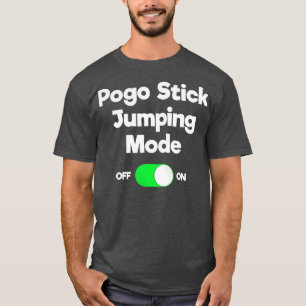 Pogo Stick Gift Funny Jumper Jumping Mode T-Shirt