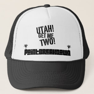 Point Break Down Utah! Get Me Two! Trucker Hat. Hat