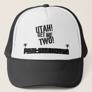 Point Break Down Utah! Get Me Two! Trucker Hat. Trucker Hat