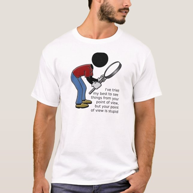 Point of View is Stupid T-shirt (Front)