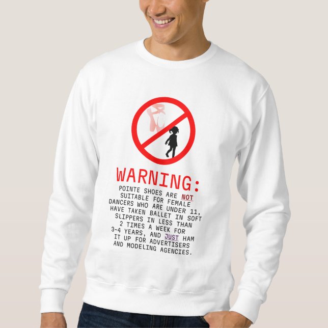 Pointe Shoes Warning Sweatshirt (Front)