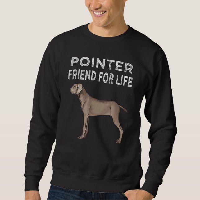 Pointer Friend For Life Dog Friendship Sweatshirt (Front)