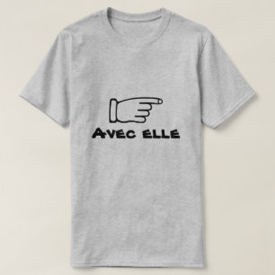 Pointing finger with text Avec elle T-Shirt