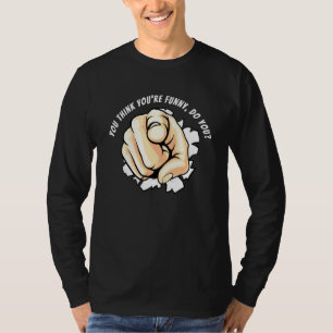 Pointing Finger - You Think Youre Do You T-Shirt