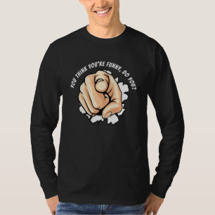 Pointing Finger - You Think Youre Do You T-Shirt