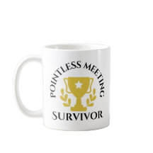 "Pointless Meeting Survivor" Mug