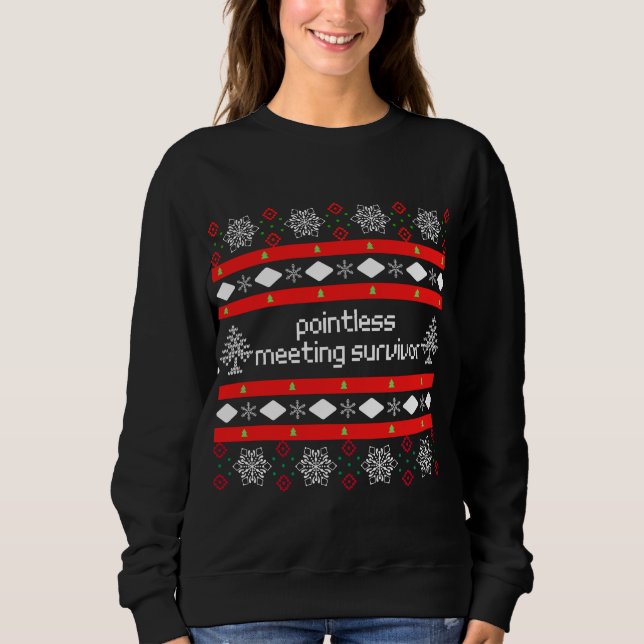 Pointless Meeting Survivor Ugly "Sweater" - Sweatshirt (Front)