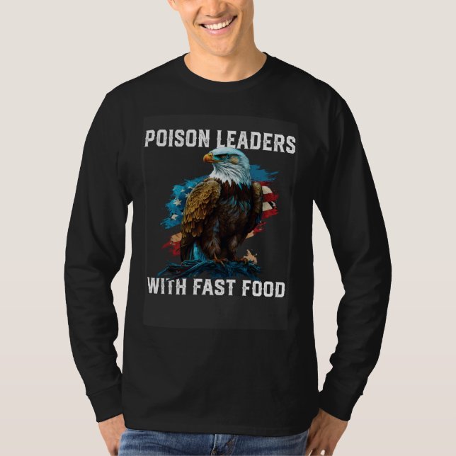 Poison Leaders With Fast Food  American 4th Of Jul T-Shirt (Front)