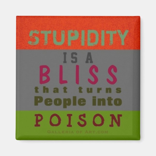 POISON STUPIDITY ~ Magnet Truism (Front)
