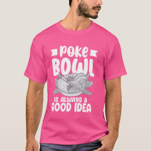 Poke Bowl Hawaiian Food Fish Recipe 1 T-Shirt