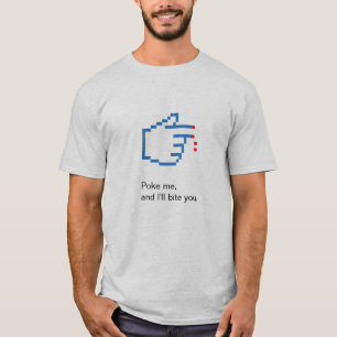 Poke me, and I'll bite you. T-Shirt