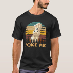 Poke Me Classic Art Doughboys Memes Outfits Pillsb T-Shirt
